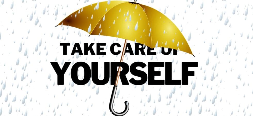 white background with a yellow umbrella over text with rain in the background. The text reads Take Care of Yourself.